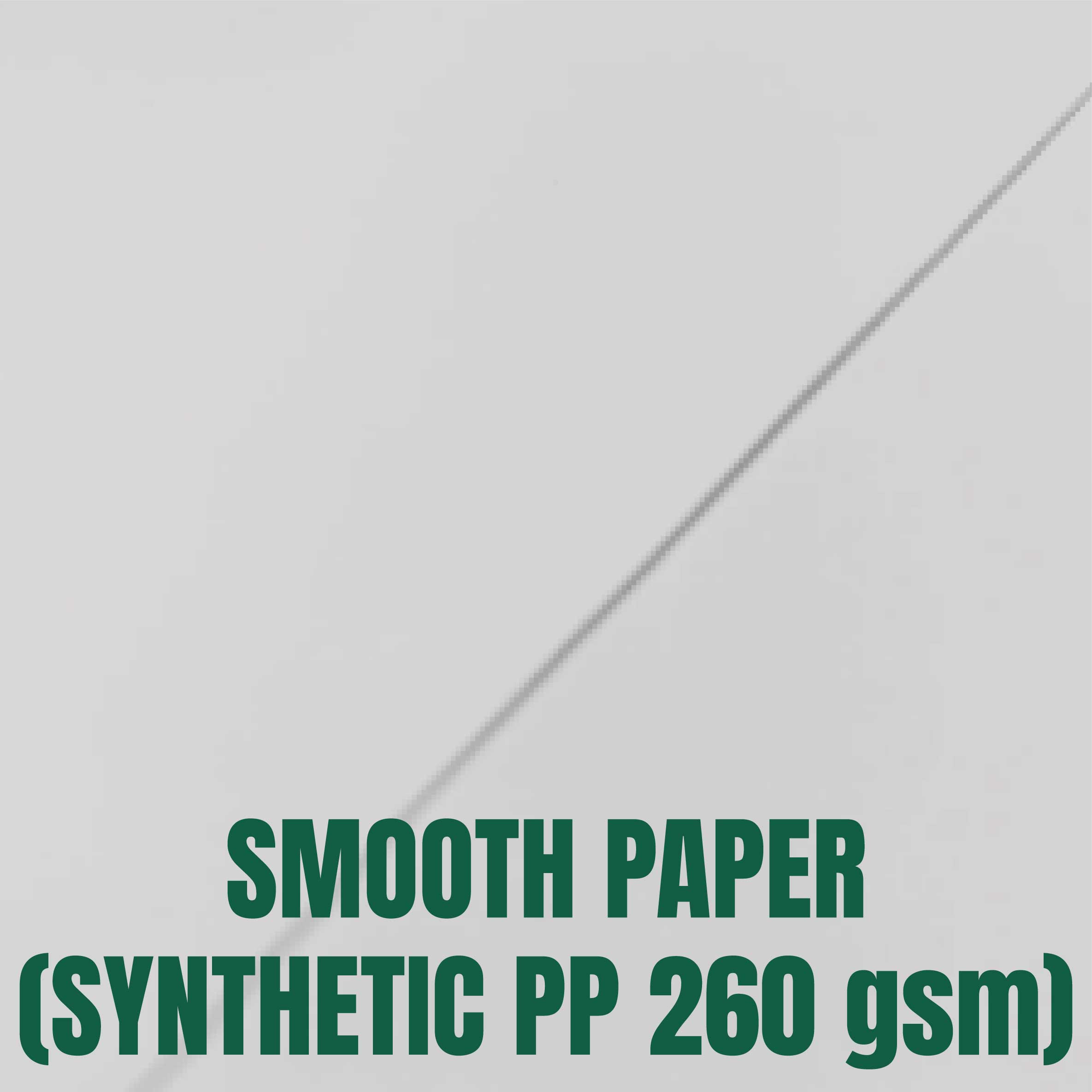 Smooth Paper (Synthetic PP 260gsm)